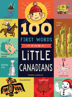 cover image of 100 First Words for Little Canadians